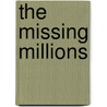 The Missing Millions door Kinfe Abraham