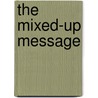 The Mixed-Up Message door Tk (Children's)
