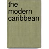 The Modern Caribbean door Franklin W. Knight