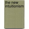 The New Intuitionism by Robert Audi