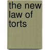 The New Law Of Torts door Danuta Mendelson