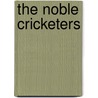 The Noble Cricketers door John Goulstone