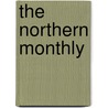 The Northern Monthly door Allen Lee Bassett