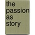 The Passion as Story