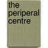 The Periperal Centre