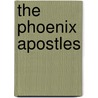 The Phoenix Apostles door Lynn Sholes