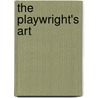 The Playwright's Art by Jackson R. Bryer