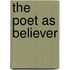 The Poet As Believer