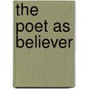 The Poet As Believer door Op Aidan Nichols