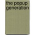 The Popup Generation