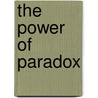 The Power Of Paradox by Nina Rosoff