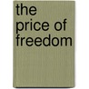 The Price of Freedom door Judith Bloom Fradin
