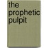 The Prophetic Pulpit