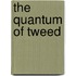 The Quantum Of Tweed
