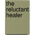 The Reluctant Healer