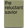 The Reluctant Savior door Paul Breer