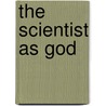 The Scientist as God door Sven Wagner