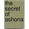 The Secret Of Ashona door Kaza Kingsley