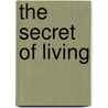 The Secret Of Living door Heinrich Ewald