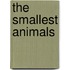 The Smallest Animals