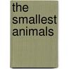 The Smallest Animals door Megan Cooley Peterson