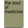 The Soul Of Medicine door John R. Peteet