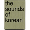 The Sounds Of Korean by William O'Grady
