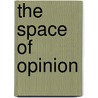 The Space Of Opinion door Eleanor Townsley