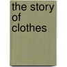 The Story Of Clothes door Agnes Allen