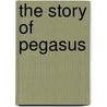 The Story Of Pegasus door Susannah Davidson
