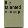 The Talented Manager door Adrian Furnham