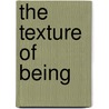 The Texture Of Being by Paul O'herron