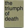 The Triumph Of Death by Gabrielle D'Annunzio