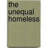 The Unequal Homeless door Joanne Passaro
