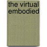 The Virtual Embodied by Unknown