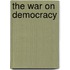 The War on Democracy