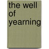 The Well Of Yearning door Caiseal M?r