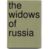 The Widows Of Russia door Carl R. Proffer