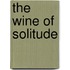 The Wine Of Solitude