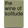 The Wine Of Solitude door Spencer Smith