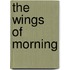 The Wings Of Morning