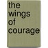 The Wings of Courage