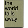 The World Falls Away door Wanda Coleman