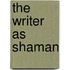 The Writer as Shaman