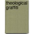 Theological Graffiti
