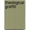 Theological Graffiti door Deacon