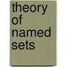 Theory Of Named Sets door Mark Burgin