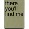 There You'Ll Find Me door Thomas Nelson Publishers