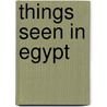 Things Seen In Egypt door Clive Holland