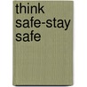 Think Safe-Stay Safe door Edmund D. Brundell Dc